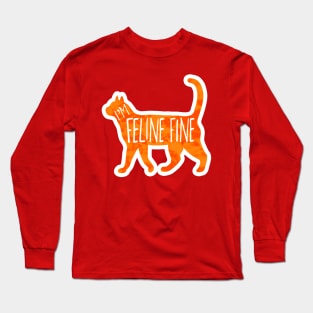 Feline fine - funny cat quote Long Sleeve T-Shirt